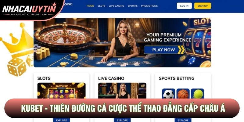 Kubet - Thiên Đường Cá Cược Thể Thao Đẳng Cấp Châu Á